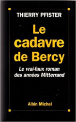 Le cadavre de Bercy: Le vrai faux roman des années Mitterrand